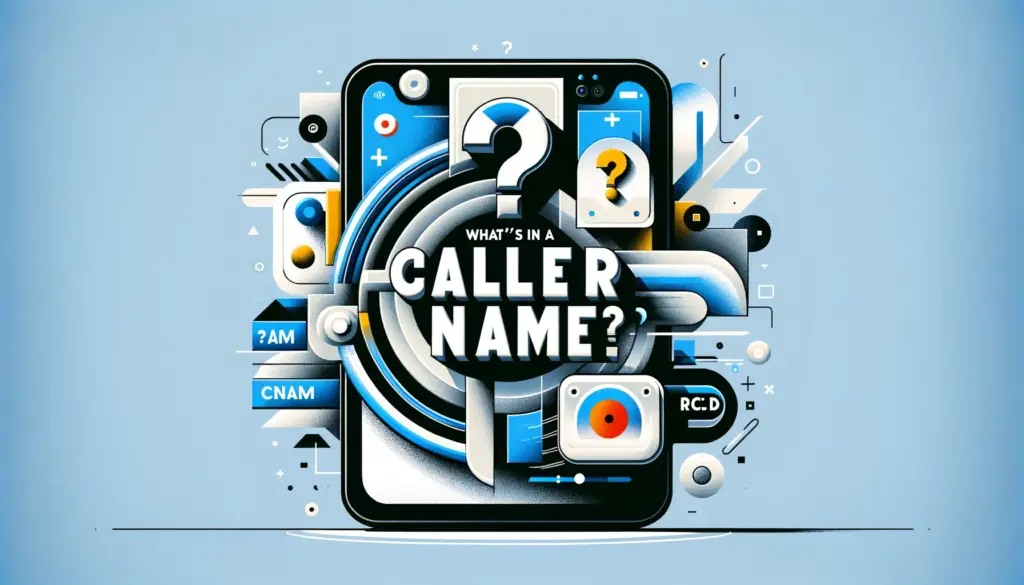 What’s in a Name? Is it Caller ID, CNAM, or RCD?